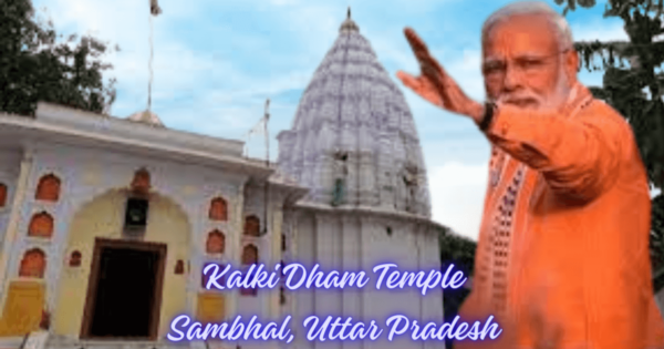 Kalki Dham Temple: A Symbol of Unity and Progress in Sambhal, Uttar Pradesh
