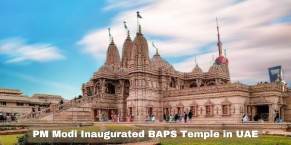 PM Modi Inaugurates BAPS Temple in UAE: A Fusion of Heritage and Harmony